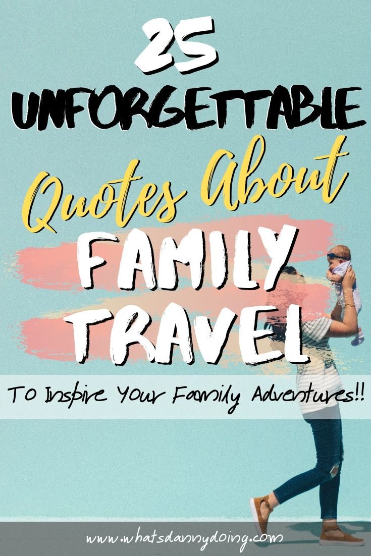 25 Unforgettable Family Travel Quotes [Family Outing Quotes] - What's ...