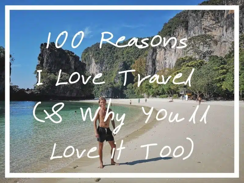 Here are 100 reasons why I love travel and why I think you’ll love discover a love for travelling too.