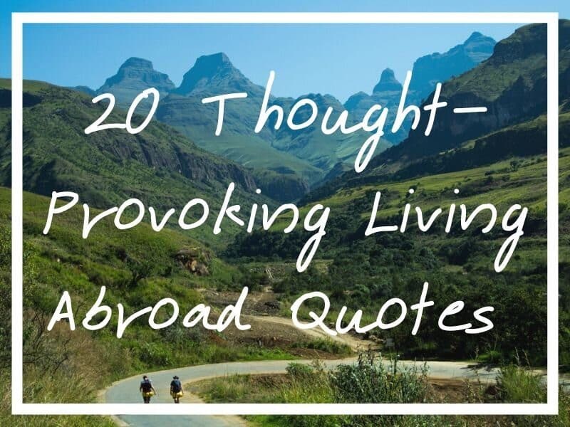 I hope you enjoy these living abroad quotes!