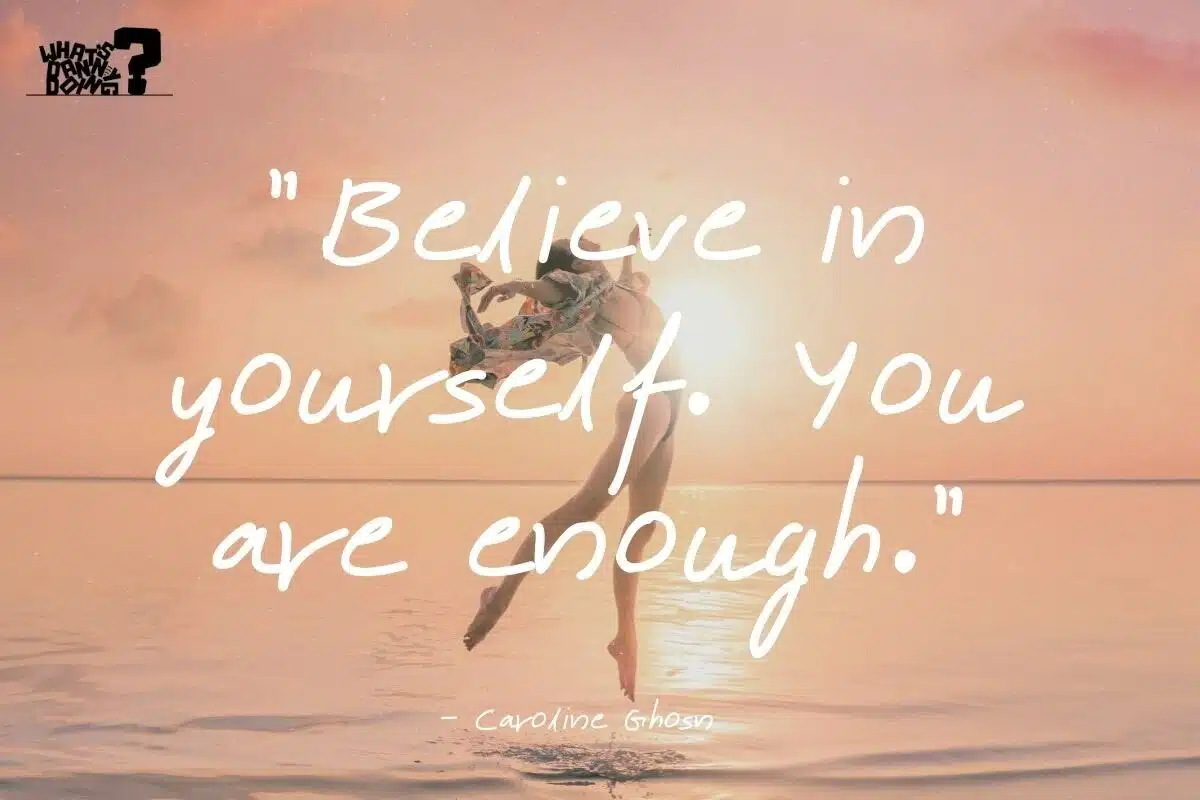 Next up: 10 short quotes about believing in yourself!