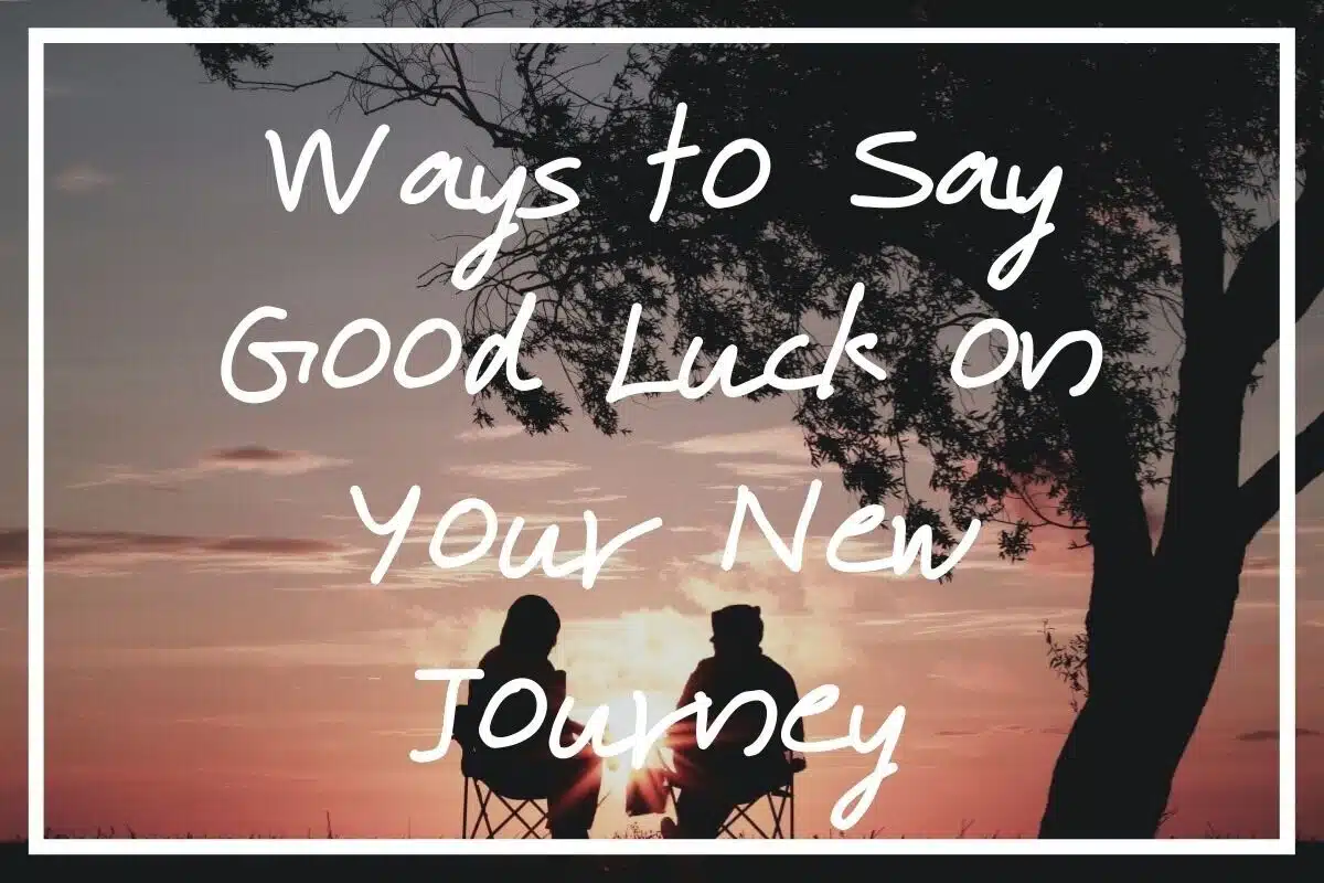 Looking for unique wayss to say “good luck on your new journey” to someone? I hope this post helps!