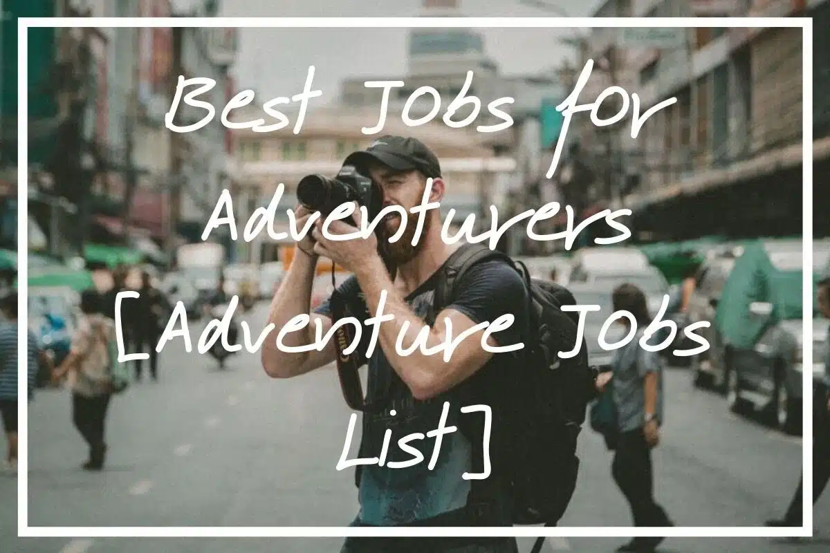 Trying to find out about the best jobs for adventurers? I hope this list of adventure jobs helps!