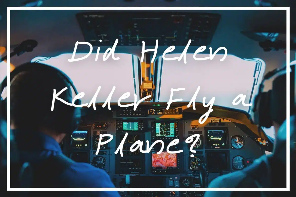 How did Helen Keller fly a plane