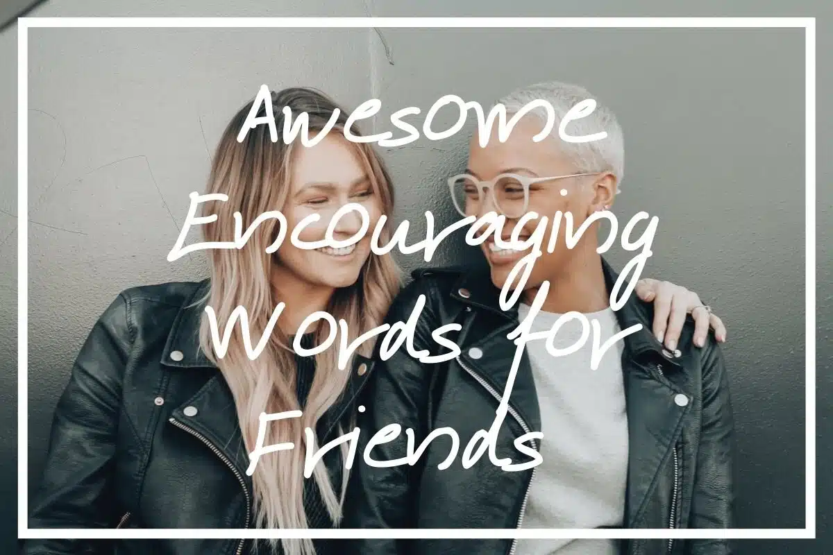 Looking for help finding the perfect encouraging words for friends? I hope this post comes in handy!
