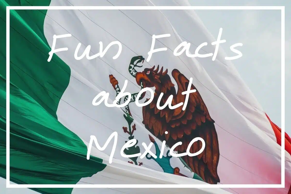 Fun facts about Mexico